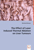 The Effect of Laser Induced Thermal Ablation on Liver Tumours