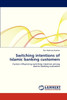 Switching Intentions of Islamic Banking Customers