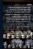 Contributions Towards the History Of Early English Porcelain, From Contemporary Sources. to Which Are Added Reprints From Messrs. Christie's Sale Catalogues Of the Chelsea, Derby, Worcester and Bristol Manufactories From 1769 to 1785. [With] a Repri