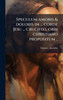 Speculum amoris & doloris in ... corde Jesu ... crucifixi, orbi christiano propositum ..