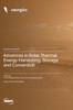 Advances in Solar Thermal Energy Harvesting, Storage and Conversion