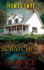 What Scratches Beneath the Surface