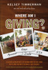 Where Am I Giving: A Global Adventure Exploring How to Use Your Gifts and Talents to Make a Difference