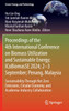 Proceedings of the 4th International Conference on Biomass Utilization and Sustainable Energy; ICoBiomasSE 2024; 2-3 September; Penang, Malaysia