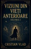 Viziuni din Vieți   Anterioare