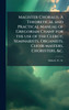 Magister Choralis. A Theoretical and Practical Manual of Gregorian Chant for the use of the Clergy, Seminarists, Organists, Choir-masters, Choristers, &c.