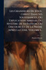 Les Grandeurs De JÃ©sus-christ Dans Ses Souffrances, Ou Explication AbrÃ©gÃ©e Du MystÃ¨re De Sa Passion, Du Discours Et De La PriÃ¨re AprÃ¨s La CÃ¨ne, Volume 1...