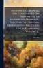 Histoire Du Drapeau, Des Couleurs Et Des Insignes De La Monarchie FranÃ§aise, PrÃ©cÃ©dÃ©e De L'histoire Des Enseignes Militaires Chez Les Anciens, Volume 2...