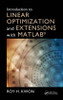 Introduction to Linear Optimization and Extensions with MATLAB®