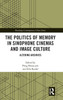 Politics of Memory in Sinophone Cinemas and Image Culture