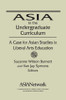 Asia in the Undergraduate Curriculum: A Case for Asian Studies in Liberal Arts Education