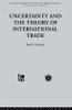 Uncertainty and the Theory of International Trade