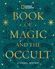 National Geographic Book of Magic and the Occult
