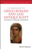A Companion to Greco-Roman and Late Antique Egypt