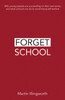Forget School