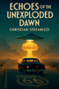 Echoes of the unexploded dawn