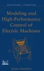 Modeling and High Performance Control of Electric Machines