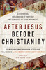 After Jesus Before Christianity