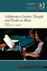 Collaborative Creative Thought and Practice in Music