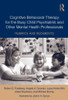 Cognitive Behavioral Therapy for the Busy Child Psychiatrist and Other Mental Health Professionals