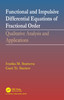 Functional and Impulsive Differential Equations of Fractional Order