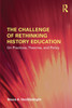 Challenge of Rethinking History Education