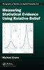 Measuring Statistical Evidence Using Relative Belief