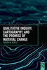 Qualitative Inquiry, Cartography, and the Promise of Material Change