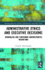 Administrative Ethics and Executive Decisions
