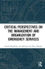 Critical Perspectives on the Management and Organization of Emergency Services