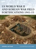US World War II and Korean War Field Fortifications 1941-53