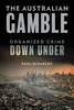 The Australian Gamble: Organized Crime Down Under
