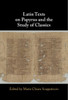 Latin Texts on Papyrus and the Study of Classics