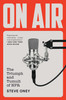 On Air : The Triumph and Tumult of NPR by Steve Oney (Paperback)