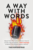 A Way With Words : Advice from the TEDx frontline on how to cut the crap and deliver a killer message whatever the communication method (Paperback)