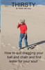Thirsty : How to quit dragging your ball and chain and find water for your soul! by Oleson Joe Lyng (Paperback)