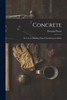 Concrete : Its Uses in Building From Foundations to Finish by Thomas Potter (Paperback)