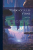 Works of Jules Verne : Jules Verne. a Drama in the Air. the Watch's Soul. a Winter in the Ice. the Pearl of Lima. the Mutineers. Five Weeks in a Balloon by Jules Verne (Paperback)