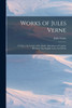 Works of Jules Verne : A Trip to the Center of the Earth. Adventures of Captain Hatteras: The English at the North Pole by Jules Verne (Paperback)