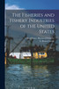 The Fisheries and Fishery Industries of the United States : Sct. 4 by G Brown 1851-1896 Goode (Paperback)