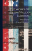 The Works Of Ralph Waldo Emerson : A Memoir Of Ralph Waldo Emerson by Ralph Waldo Emerson (Hardcover)