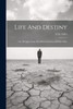Life And Destiny : Or, Thoughts From The Ethical Lectures Of Felix Adler by Felix Adler (Paperback)