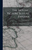 The Moving Picture Boys at Panama : Stirring Adventures Along the Great Canal by Victor Appleton (Hardcover)