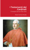 I Testamenti dei Cardinali : Giuseppe Spina (1756-1828) by Maria Gemma Paviolo (Paperback)