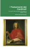 I Testamenti dei Cardinali : Cornelio Bentivoglio d'Aragona (1668-1732) by Maria Gemma Paviolo (Paperback)