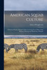 American Squab Culture; a Practical Work on Squab Culture Covering Every Phase of the Raising, Housing and Marketing of Squabs by Eggleston Ernest H (Paperback)