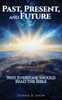 Past, Present, and Future : Why Everyone Should Read the Bible by Donna B. Snow (Paperback)