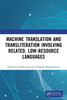 Machine Translation and Transliteration involving Related, Low-resource Languages by Anoop Kunchukuttan (Paperback)