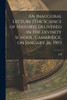An Inaugural Lecture [The Science of History] Delivered in the Divinity School, Cambridge, on January 26, 1903 by J B. 1861-1927 Bury (Paperback)