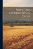 Sixty-two Experiments in Crops; a Laboratory Manual for Beginning Students by Charles Lorin Quear (Paperback)